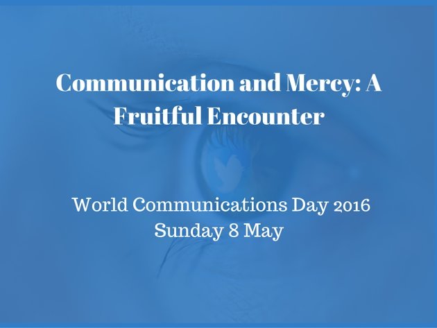 World Communications Day – Sunday May 8th, 2016